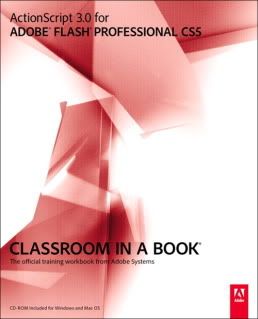 ActionScript 3.0 for Adobe Flash Professional CS5 Classroom in a Book + CD ActionScript 3.0 for Adobe Flash Professional CS5 Classroom in a Book + CD