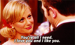 Leslie: you're all I need. I love you and I like you