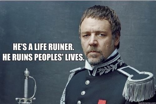 Javert in military uniform - caption reads He's a life ruiner. He ruins lives.