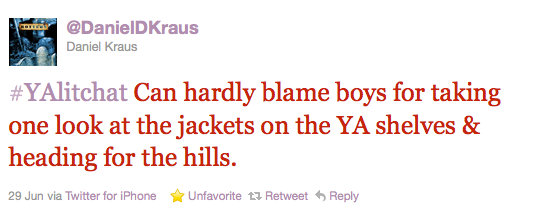 Twitter quote reading: can hardly blame boys for taking one look at the jackets on the YA shelves & heading for the hills.